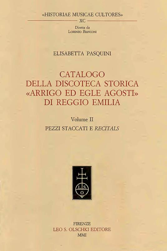 Catalogo della discoteca storica «Arrigo ed Egle Agosti» di Reggio Emilia. Vol. 2: Pezzi staccati e recitals - Elisabetta Pasquini - copertina