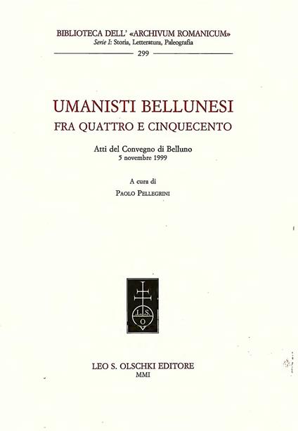 Umanisti bellunesi. Fra Quattro e Cinquecento. Atti del Convegno (Belluno, 5 novembre 1999) - copertina