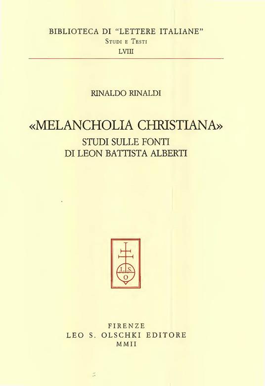 Melancholia christiana. Studi sulle fonti di Leon Battista Alberti - Rinaldo Rinaldi - copertina