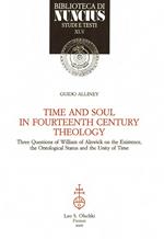 Time and soul in fourtheenth century theology. Three questions of William of Ainwick on the existence, the ontological status and the unity of time