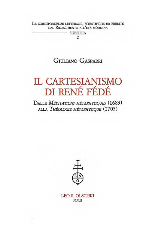 Il cartesianesimo di Réné Fédé. Dalle Meditations métaphisiques (1683) alla Théologie métaphisique (1705) - Giuliano Gasparri - copertina