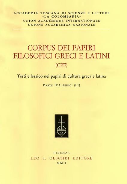 Corpus dei papiri filosofici greci e latini. Testi e lessico nei papiri di cultura greca e latina. Vol. 4/1: Indici (1/1) - copertina