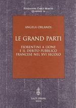 Le grand parti. Fiorentini a Lione e il debito pubblico francese nel XVI secolo