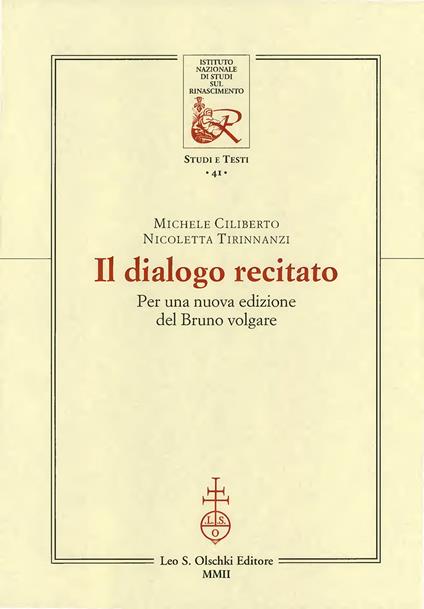 Il dialogo recitato. Per una nuova edizione del Bruno volgare - Michele Ciliberto,Nicoletta Tirinnanzi - copertina