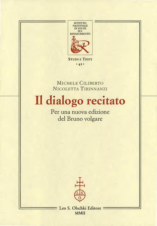 Il dialogo recitato. Per una nuova edizione del Bruno volgare - Michele Ciliberto,Nicoletta Tirinnanzi - copertina