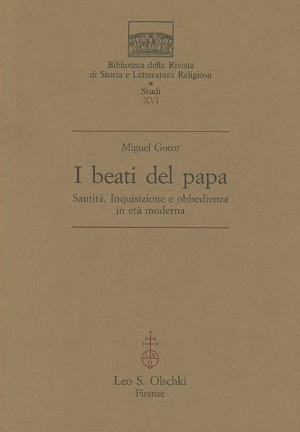 I beati del papa. Santità, inquisizione e obbedienza in età moderna - Miguel Gotor - copertina