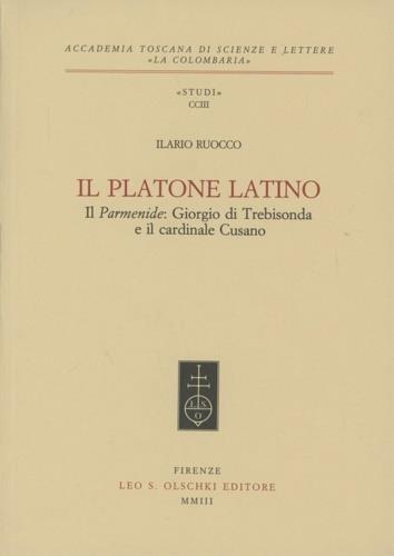 Il Platone latino. Il Parmenide: Giorgio di Trebisonda e il cardinale Cusano - Ilario Ruocco - copertina