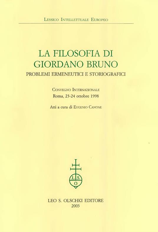 La filosofia di Giordano Bruno. Problemi ermeneutici e storiografici. Atti del Convegno internazionale (Roma, 23-24 ottobre 1998) - copertina