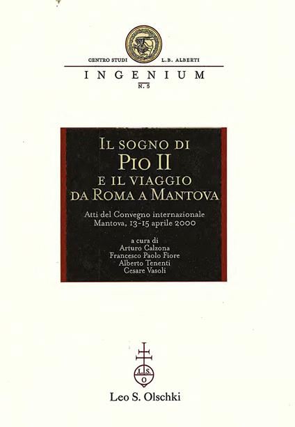 Il sogno di Pio II e il viaggio da Roma a Mantova. Atti del Convegno internazionale di studi (Mantova, 13-15 aprile 2000) - copertina