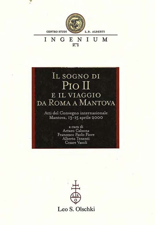 Il sogno di Pio II e il viaggio da Roma a Mantova. Atti del Convegno internazionale di studi (Mantova, 13-15 aprile 2000) - copertina