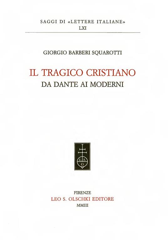 Il tragico cristiano. Da Dante ai moderni - Giorgio Bàrberi Squarotti - copertina