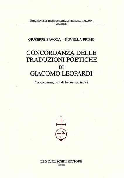 Concordanza delle traduzioni poetiche di Giacomo Leopardi. Concordanza, lista di frequenza, indici - Giuseppe Savoca,Novella Primo - copertina