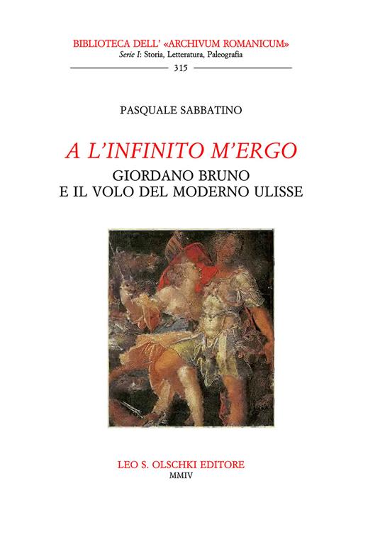 A l'infinito m'ergo. Giordano Bruno e il volo del moderno Ulisse - Pasquale Sabbatino - copertina