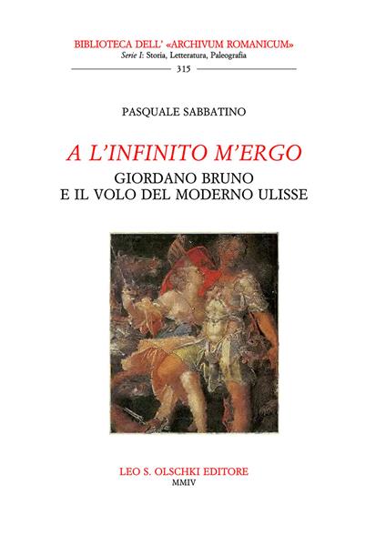 A l'infinito m'ergo. Giordano Bruno e il volo del moderno Ulisse - Pasquale Sabbatino - copertina