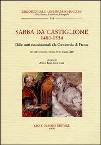 Sabba da Castiglione (1480-1554). Dalle corti rinascimentali alla Commenda di Faenza. Atti del Convegno (Faenza, 19-20 maggio 2000) - copertina