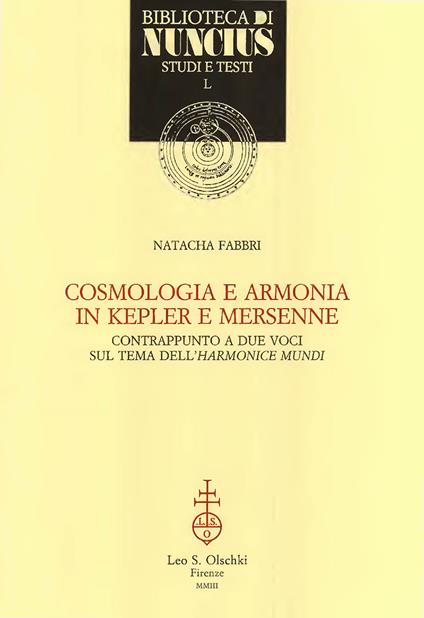 Cosmologia e armonia in Kepler e Mersenne. Contrapunto a due voci sul tema dell'Harmonice mundi - Natacha Fabbri - copertina