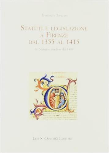 Statuti e legislazione a Firenze dal 1355 al 1415. Lo statuto cittadino del 1409 - Lorenzo Tanzini - copertina