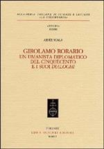 Girolamo Rorario. Un umanista diplomatico del Cinquecento e i suoi «Dialoghi»