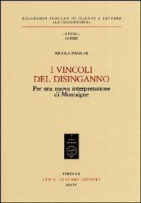 I vincoli del disinganno. Per una nuova interpretazione di Montaigne - Nicola Panichi - copertina