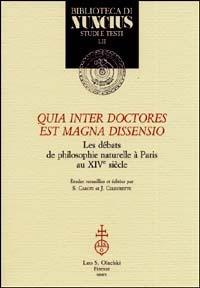 Quia inter doctores est magna dissensio. Les débats de philosophie naturelle à Paris au XIVe siècle - copertina