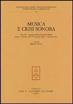 Musica e crisi sonora. Atti dei Convegni internazionali di studi (Firenze, 4 dicembre 1999, 8-9 novembre 2001, 21 settembre 2002)