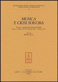 Musica e crisi sonora. Atti dei Convegni internazionali di studi (Firenze, 4 dicembre 1999, 8-9 novembre 2001, 21 settembre 2002) - copertina