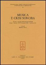Musica e crisi sonora. Atti dei Convegni internazionali di studi (Firenze, 4 dicembre 1999, 8-9 novembre 2001, 21 settembre 2002)