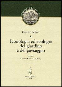 Iconologia ed ecologia del giardino e del paesaggio - Eugenio Battisti - copertina
