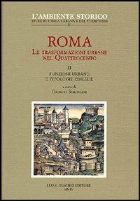 Roma. Le trasformazioni urbane nel Quattrocento. Vol. 2: Funzioni urbane e tipologie edilizie - Giorgio Simoncini - copertina