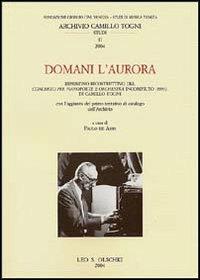 Domani l'aurora. Ripristino ricostruttivo del concerto per pianoforte e orchestra incompiuto (1993) di Camillo Togni - copertina