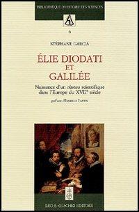 Élie Diodati et Galilée. Naissance d'un réseau scientifique dans l'Europe du XVII siècle - Stèphane Garcia - copertina