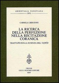 La ricerca della perfezione nella recitazione coranica. Trattato sulla scienza del Tajwid - Carmela Crescenti - copertina