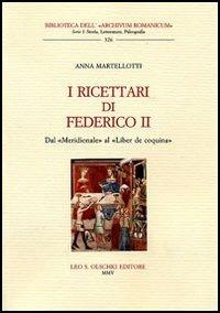 I ricettari di Federico II. Dal «Meridionale» al «Liber de coquina» - Anna Martellotti - 2