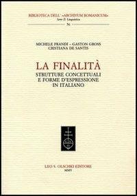 La finalità. Strutture concettuali e forme d'espressione in italiano - Michele Prandi,Gaston Gross,Cristiana De Sanctis - copertina