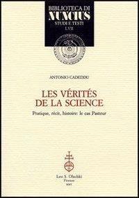 Les vérités de la science. Pratique, récit, histoire: le cas Pasteur - Antonio Cadeddu - copertina