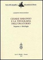 Cesare Baronio e la Tipografia dell'Oratorio. Impresa e ideologia