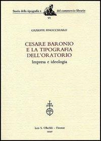 Cesare Baronio e la Tipografia dell'Oratorio. Impresa e ideologia - Giuseppe Finocchiaro - copertina