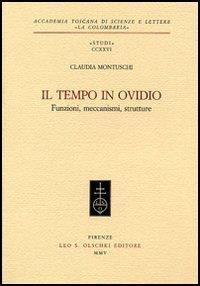 Il tempo in Ovidio. Funzioni, meccanismi, strutture - Claudia Montuschi - 2