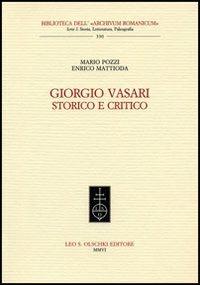 Giorgio Vasari storico e critico - Mario Pozzi,Enrico Mattioda - copertina