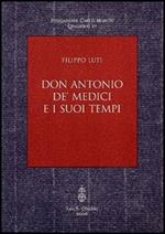 Don Antonio de' Medici e i suoi tempi