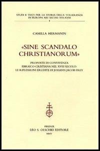 «Sine scandalo christianorum». Proposte di convivenza ebraico-cristiana nel XVIII secolo: le riflessioni erudite di Johann Jacob Frey - Camilla Hermanin - copertina