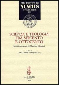 Scienza e teologia tra Seicento e Ottocento. Studi in memoria di Maurizio Mamiani - copertina