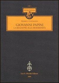 Giovanni Papini. La reazione alla modernità - Alberto Castaldini - copertina