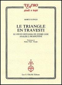 Le triangle en travesti. Le pièces giovanili di Andrè Gide - Marco Longo - copertina