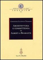 Architettura e committenza da Alberti a Bramante. Ediz. illustrata