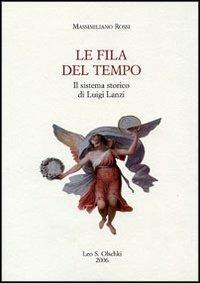 Le fila del tempo. Il sistema storico di Luigi Lanzi - Massimiliano Rossi - copertina