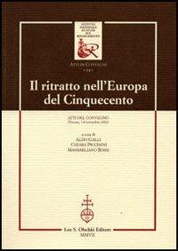 Il ritratto nell'Europa del Cinquecento. Atti del Convegno (Firenze, 7-8 novembre 2002) - copertina