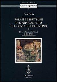 Forme e strutture del popolamento nel contado fiorentino. Vol. 2: Gli insediamenti fortificati (1280-1380) - Paolo Pirillo - copertina