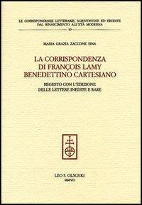 La corrispondenza di François Lamy benedettino cartesiano. Regesto con l'edizione delle lettere inedite e rare - M. Grazia Zaccone Sina - copertina