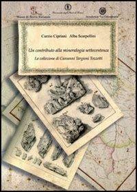 Un contributo alla mineralogia settecentesca. La collezione di Giovanni Targioni Tozzetti - Curzio Cipriani,Alba Scarpellini - copertina